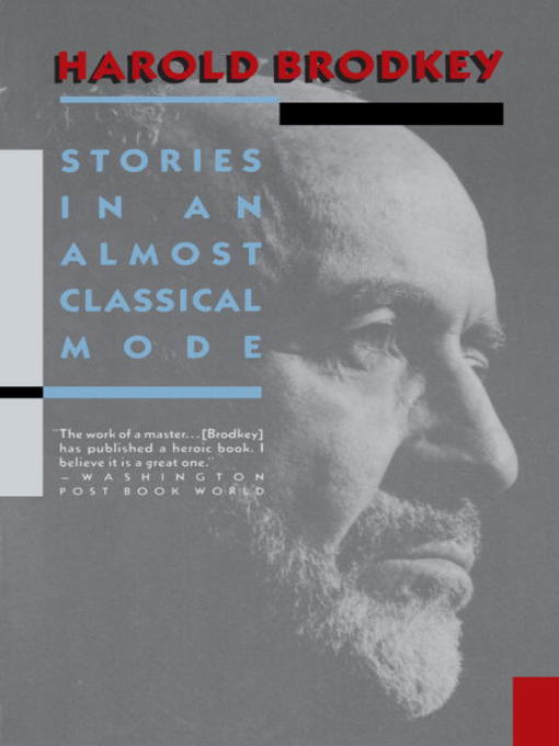 Title details for Stories in an Almost Classical Mode by Harold Brodkey - Wait list